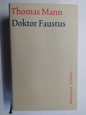 Mann, Thomas, Rupprecht Wimmer und Stephan Stachorski: THOMAS MANN. DOKTORD FAUSTUS. Das Leben des deutschen Tonsetzers Adrian Leverkühn, erzählt von einem Freunde. KOMMENTAR von Ruprecht Wimmer unter Mitarbeit von Stephan Stachorski. 