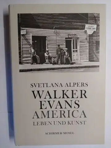 Alpers, Svetlana und Wolfgang Kemp: WALKER EVANS * AMERICA. LEBEN UND KUNST. Aus dem amerikanischen Englisch übersetzt und mit einem Nachwort von Wolfgang Kemp. Mit einer Folge von 117 Walker Evans-Photographien. 