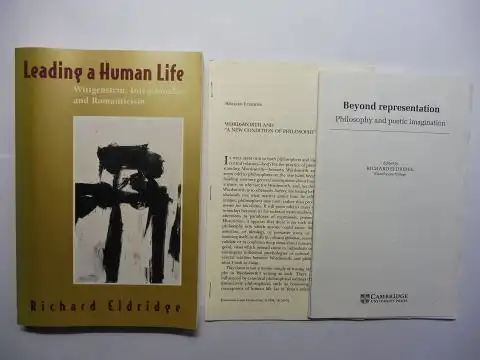 Eldridge *, Richard: Leading a Human Life: Wittgenstein, Intentionality, and Romanticism. + AUTOGRAPH *. + Beilagen (2 x Sonderdruck) von Richard Eldridge: "Kant, Hölderlin, and.. 