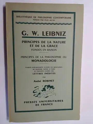 Leibniz, Gottfried Wilhelm, Andre Robinet und Felix Alcan (Collection): G.W. LEIBNIZ   PRINCIPES DE LA NATURE ET DE LA GRACE FONDES EN RAISON. PRINCIPES.. 