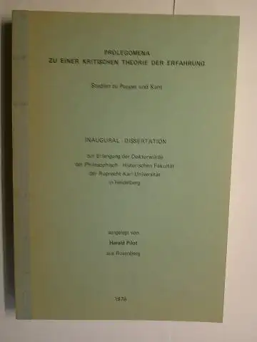 Pilot *, Harald: PROLEGOMENA ZU EINER KRITISCHEN THEORIE DER ERFAHRUNG. Studien zu Popper und Kant. + AUTOGRAPH *. Inaugural Dissertation zur Erlangung des Doktorwürde der.. 