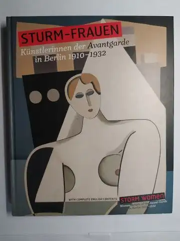 Pfeiffer (Hrsg.), Ingrid und Max Hollein (Hrsg.): STURM-FRAUEN. Künstlerinnen der Avantgarde in Berlin 1910-1932 / STORM WOMEN. Women Artists of the Avant-Garde in Berlin 1910-1932 *. Deutsch / English. 