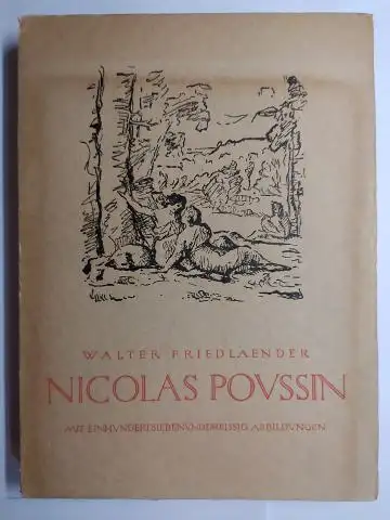 Friedlaender, Walter: NICOLAS POUSSIN * - DIE ENTWICKLUNG SEINER KUNST. MIT EINHUNDERTSIEBENUNDDREISSIG (137) ABBILDUNGEN. 