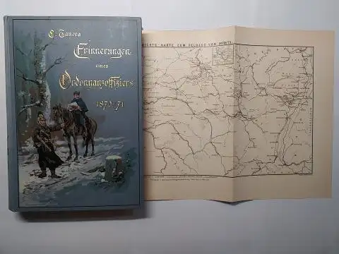 Tanera, Carl (Karl) und Ernst Zimmer (Illustr.) *: Ernste und heitere Erinnerungen eines Ordonnanzoffiziers im Feldzug 1870/71 von Carl Tanera Hauptmann a.D. Illustriert von Ernst Zimmer *. 