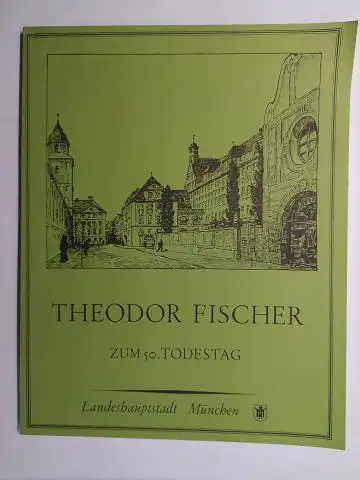 Nerdinger, Winfried und Friedrich Kurrent: ZUM 50. TODESTAG von THEODOR FISCHER *. Abdruck der sechs Vorträge über Stadtbaukunst von Theodor Fischer, u. mit neuen Vorträge.. 