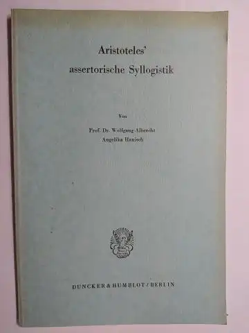 AristotelesProf. Dr. Albrecht * und Angelika Hanisch: Aristoteles` assertorische Syllogistik. Von Prof. Dr. Wolfgang Albrecht (+ AUTOGRAPH *) und Angelika Hanisch. 