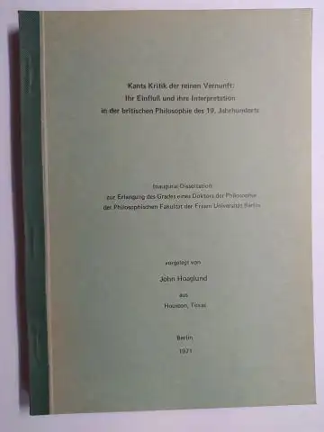 Hoaglund *, John: Kants Kritik der reinen Vernunft: Ihr Einfluß und ihre Interpretation in der britischen Philosophie des 19. Jahrhunderts. Inaugural Dissertation zur Erlangung des.. 