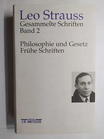 Meier * (Hrsg.), Heinrich, Leo Strauss und Wiebke Meier (Mitwirkung): Leo Strauss. Gesammelte Schriften Band 2. Philosophie und Gesetz - Frühe Schriften. + AUTOGRAPH (von Hrsg.) *. Gefördert von der Carl Friedrich von Siemens Stiftung. 