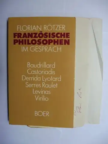 Rötzer *, Florian und Rainer Rochlitz (Vorwort): FLORIAN RÖTZER. FRANZÖSICHE PHILOSOPHEN IM GESPRÄCH. Baudrillard - Castoriadis - Derrida Lyotard - Serres Raulet - Levinas - Virilio. + AUTOGRAPH (Widmung + Brief v. F. Rötzer). 