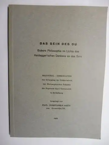 Smith *, Paul Christopher: DAS SEIN DES DU. Bubers Philosophie im Lichte des Heidegger`schen Denkens an das Sein. Inaugural Dissertation zur Erlangung des Doktorwürde der.. 