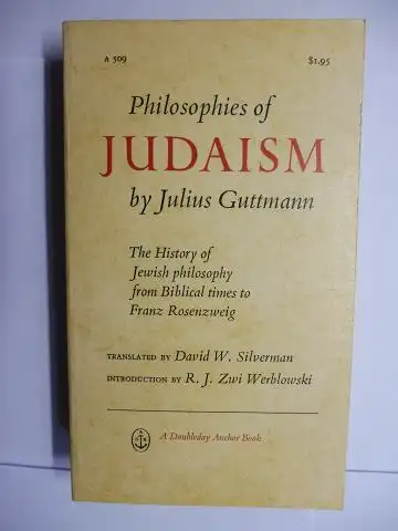 Guttmann *, Julius, David W. Silverman (Translated) and R. J. Zwi Werblowski (Introduction): PHILOSOPHIES OF JUDAISM by Julius Guttmann. The History of Jewish philosophy from Biblical times to Franz Rosenzweig. INTRODUCTION by R. J. Zwi Werblowski. 