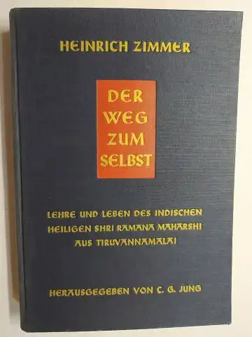 Zimmer, Heinrich und C. G. Jung (Hrsg.): HEINRICH ZIMMER. DER WEG ZUM SELBST. Lehre und Leben des indischen Heiligen Shri Ramana Maharshi aus Tiruvannamalei. (+ BEILAG *) Herausgegeben von C.G. JUNG. 