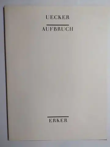 Uecker *, Günther und Franz Larese / Jürg Janett (Erker): GÜNTHER UECKER * - AUFBRUCH Werke 1986-1991. Erker-Galerie St. Gallen 5. Oktober 1991 - 14. März 1992. 