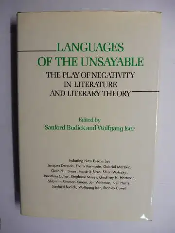 Iser *, Wolfgang, Sanford Budick Robert Folkenflik (General editor) a. o: LANGUAGES OF THE UNSAYABLE - THE PLAY OF NEGATIVITY IN LITERATUR AND LITERARY THEORY - Edited by Sandford Budick and Wolfgang Iser (+ AUTOGRAPH *). IRVINE STUDIES IN THE HUMANITIES.