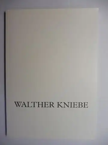 Krüger (Vorwort), Peter, Dieter Ronte und Lars Ulrich Schnackenberg: WALTHER KNIEBE * DAS GRAFISCHE UND DAS PLASTISCHE WERK. Herausgegeben vom Verein Mucherwiese e.V. Bad Honnef. 