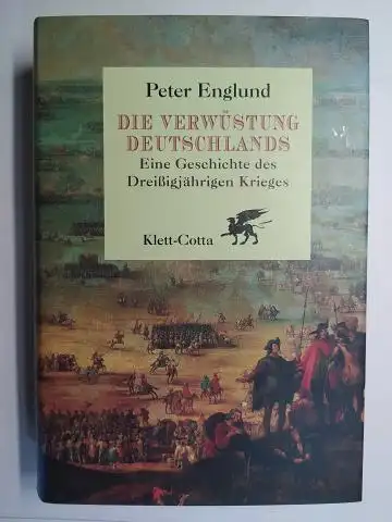 Englund, Peter: DIE VERWÜSTUNG DEUTSCHLANDS - Eine Geschichte des Dreißigjährigen Krieges *. 