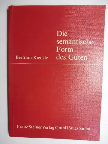 Kienzle *, Bertram: Die semantische Formen des Guten. + AUTOGRAPH *. 