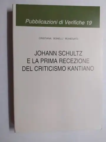 Bonelli Munegato, Christiana: JOHANN SCHULTZ E LA PRIMA RECEZIONE DEL CRITICISMO KANTIANO *. 