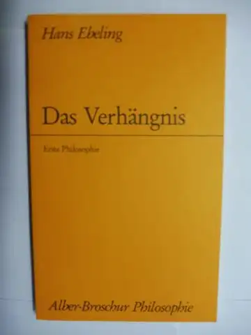 Ebeling *, Hans: Das Verhängnis. Erste Philosophie. + AUTOGRAPH *. Reihe: Alber-Broschur Philosophie. 