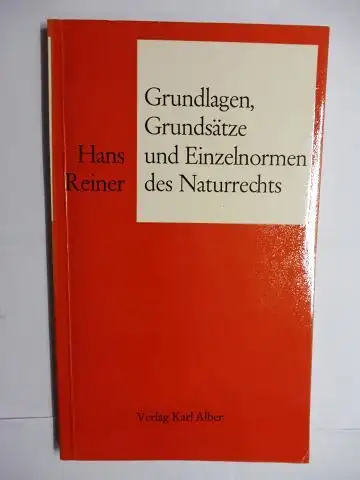 Reiner *, Hans: Grundlagen, Grundsätze und Einzelnormen des Naturrechts. + AUTOGRAPH *. 