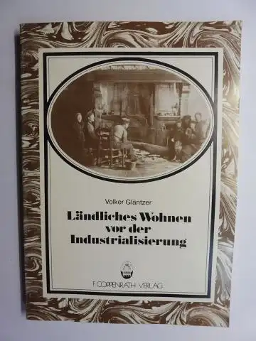 Gläntzer, Volker: Ländliches Wohnen vor der Industriealisierung *. 