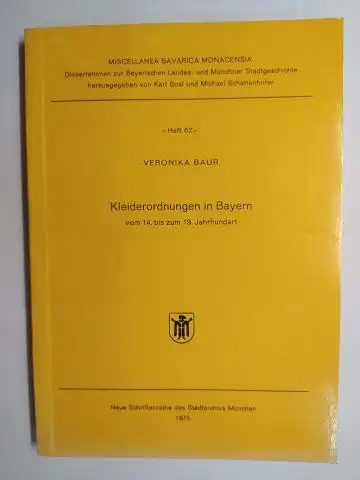 Baur, Veronika, Dr. Karl Bosl (Hrsg.) und Michael Schattenhofer (Hrsg.): Kleiderordnungen in Bayern vom 14. bis zum 19. Jahrhundert *. 