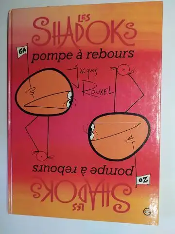 Rouxel (Texte et dessins), Jacques, Jean-Paul Couturier (Direction) und  Xavier Combes / Beatrice Krotoff / Pierrette Mialaret: LES SHADOCKS pompe à rebours *. 