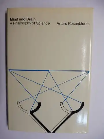 Rosenblueth *, Arturo: Mind and Brain - A Philosophy of Science. 