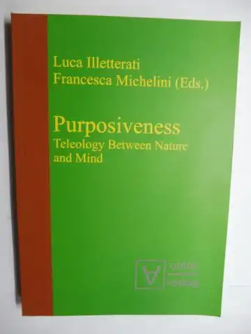 Illetterati, Luca und Francesca Michelini (Eds.) *: Purposiveness - Teology Between Nature and Mind. + AUTOGRAPH *. With contributions. 