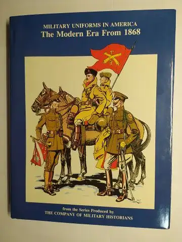 Elting (Colonel, US Army, Retired), John R. and Michael J. McAfee: MILITARY UNIFORMS IN AMERICA Volume IV. THE MODERN ERA - FROM 1868. 