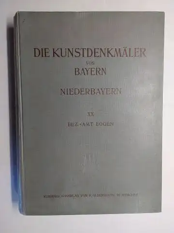 Röttger, Bernh. Hermann, Simon Höpfl (Histor. Einleitung) und Georg Lösti (Zeichn.): DIE KUNSTDENKMÄLER von NIEDERBAYERN: XX BEZIRKSAMT BOGEN *. 