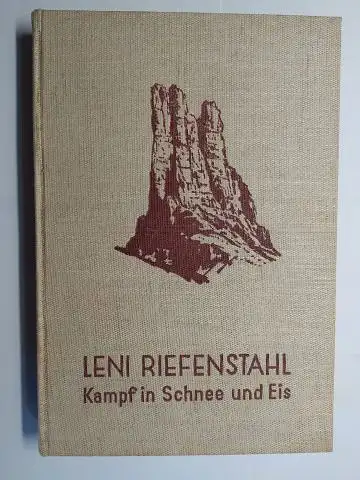 Riefenstahl *, Leni und Paul Ickes (Einleitung): LENI RIEFENSTAHL * Kampf in Schnee und Eis. Mit 155 Bildern. 