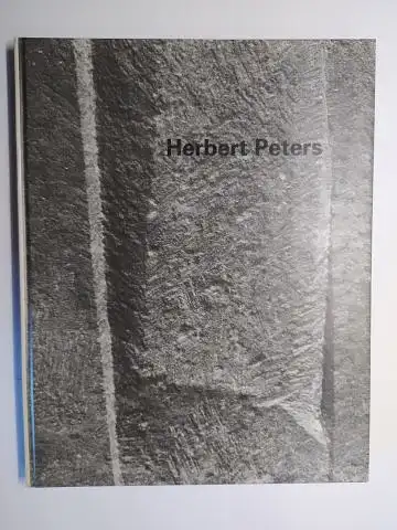 Geith, Ingeborg, Dr. Annegret Winter Peter Anselm Riedl  u. a: Herbert Peters *. Plastiken und Skulpturen. Werkverzeichnis. + AUTOGRAPH *. Ausstellung 27. April bis 4. Juni 1996 Künstlerwerkstatt Lothringerstrasse 13, München. 