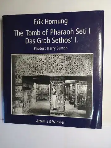 Hornung, Erik, Harry Burton (Photos) and Marsha Hill (Contributrion / Beitrag): The Tomb of Pharaoh Seti I * / Das Grab Sethos` I. Englih / Deutsch. 