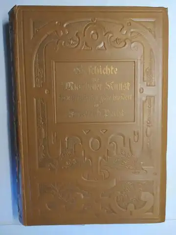 Pecht *, Friedrich: Geschichte der Münchener Kunst im neunzehnten Jahrhundert von Friedrich Pecht *. 