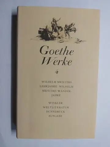 Goethe, Johann Wolfgang v., Dieter Borchmeyer (Nachwort) und  Annalisa Viviani / Peter Huber (Anmerkungen): JOHANN WOLFGANG VON GOETHE - WERKE 4 - Wilhelm Meisters Lehrjahre - Wilhelm Meisters Wanderjahre *. 