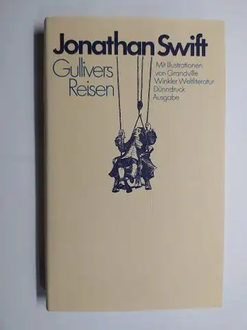 Swift, Jonathan und Fritz Wölcken (Nachwort): Jonathan Swith GULLIVERS REISEN   Reisen in verschiedene ferne Länder der Welt von Lemuel Gulliver   erst.. 