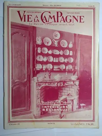 Maumene (Directeur), Albert: VIE A LA CAMPAGNE - La Revue Pratique avant tout. J`installe ma Maison. INTERIEURS REGIONAUX *. 