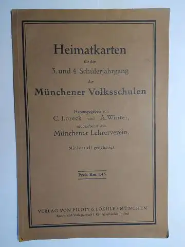 Loreck (Hrsg.), C., A. Winter (Hrsg.) und  Münchener Lehrerverein (Neubearbeitet): HEIMATKARTEN (MÜNCHEN u. Umgebung) für den 3. und 4. Schülerjahrgang der Münchener Volksschulen. Neubearbeitet vom Münchener Lehrerverein. Ministeriell genehmigt. 