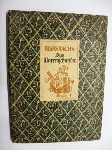 Sachs, Hans: Das Narrenschneiden. Ein Fastnachtspiel von Hans Sachs. Ausstattung (u. Illustr.) von A. Paul Weber. 44. Zweifäusterdruck / Hans Sachs Folge 3. 