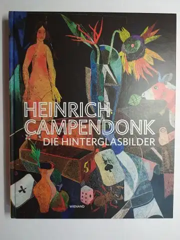 Geiger, Gisela und Simone Bretz: HEINRICH CAMPENDONK *. DIE HINTERGLASBILDER. WERKVERZEICHNIS. 