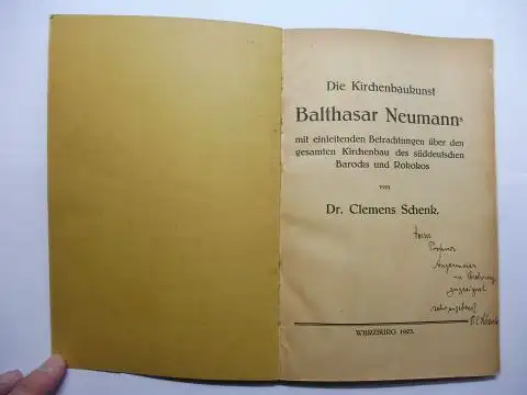 Schenk *, Dr. Clemens: Balthasar Neumanns Kirchenbaukunst v. Dr. Clemens Schenk. + AUTOGRAPH *. Mit einleitenden Betrachtungen über den gesamten Kirchenbau des süddeutschen Barocks und Rokokos. 