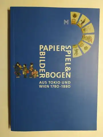 Witzmann, Reingard, Günter Düriegel  Ann Hering / Sepp Linhart u. a: PAPIERSPIEL & BILDERBOGEN AUS TOKIO UND WIEN 1780-1880 *.