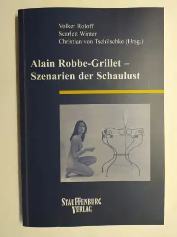 Roloff, Volker, Scarlett Winter Christian von Tschilschke u. a: Alain Robbe Grillet   Szenarien der Schaulust. + AUTOGRAPH (von Volker Roloff *). Mit Beiträge.. 