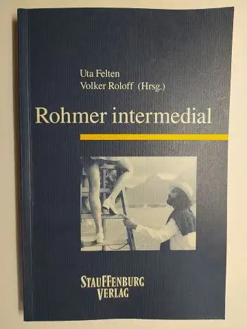 Roloff, Volker und Uta Felten: Rohmer intermedial. + AUTOGRAPH (von Volker Roloff *). Mit Beiträge. Siegener Forschungen zur romanischen Literatur- und Medienwissenschaft, Band 9 (Hrsg. Volker Roloff, Siegen). 