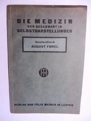 Forel *, August: Sonderdruck AUGUST FOREL. DIE MEDIZIN IN SELBSTDARSTELLUNGEN. 