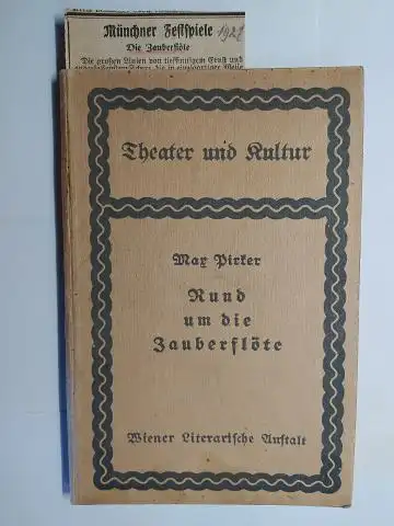Pirker *, Max,  Hermann Bahr / Hugo Hofmannsthal (Reihe) Richard Smekal u. a: Max Pirker *. Rund um die Zauberflöte. Theater und Kultur Band 3. + Kl. Zeitungsartikel: Münchner Festspiele Die Zauberflöte 1927. 
