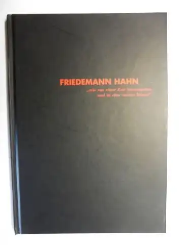 Riedl (Essay), Peter Anselm, Friedemann Hahn und Sigrid Kopfermann (Hrsg.): FRIEDEMANN HAHN "wie aus einer Zeit hinausgehen und in eine andere hinein". 5. November - 5. Dezember 2004. + AUTOGRAPH (von P.A. Riedl, Autor v. Essay) *. Kopfermann-Fuhrmann Sti