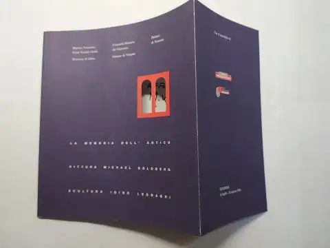 Goldberg *, Michael, Tito Maniacco Enrico Chiussi u. a: LA MEMORIA DELL`ANTICO - PITTURA MICHAEL GOLDBERG -- SCULTURA IGINO LEGNAGHI. Ausstellung / Mostra Proloco di Venzone (Udine) 13 luglio - 21 agosto 1991. + AUTOGRAPH (v. M. Goldberg) *. 