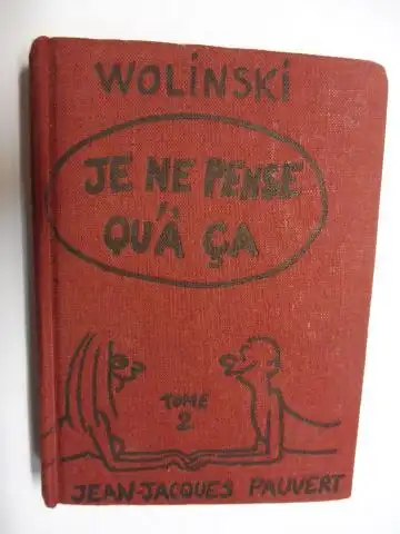Wolinski *, Georges und Jean-Jacques Pauvert (Editeur): WOLINSKI *. JE NE PENSE QU`A CA. TOME 2. 